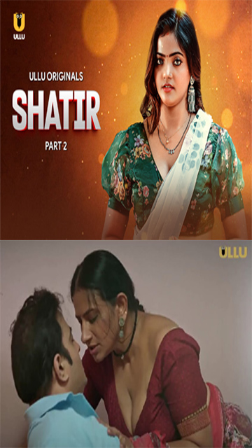 Shatir Part 02 – E05 – 2025 – Hindi Hot Web Series – Ullu