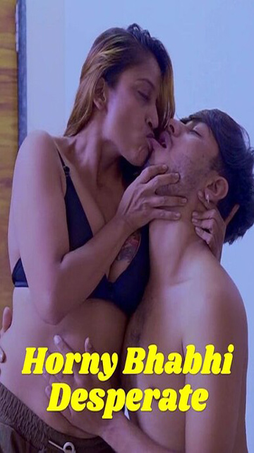 Horny Bhabhi Desperate – Latest 2025 Uncut Short Film