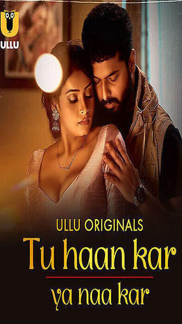 Tu Haan Kar Ya Naa Kar Part 1 Ep 2 2025 – Original New Ullu Web Series