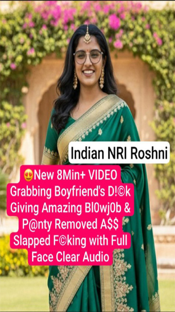 Indian Nri Roshni Boyfriend Dick Giving Amazing Blowjob – Panty Removed Ass Slapped – Fucking with Full Face
